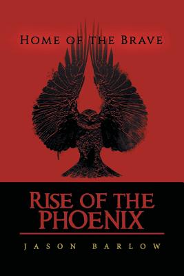 Rise of the Phoenix - Barlow, Jason