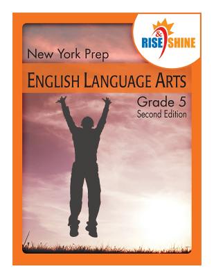 Rise & Shine New York Prep Grade 5 English Language Arts - Greene, Trilby F, and Braccio, Patricia F (Editor), and Biscontini, Tracey Vasil