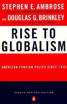 Rise to Globalism: American Foreign Policy Since 1938, Eighth Revised Edition - Ambrose, Stephen E, and Brinkley, Douglas G