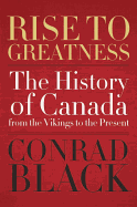Rise to Greatness: The History of Canada from the Vikings to the Present