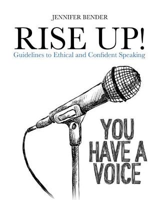 Rise Up!: Guidelines to Ethical and Confident Speaking - Bender, Jennifer