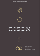 Risen - Teen Devotional: The Story of the Resurrection Volume 5