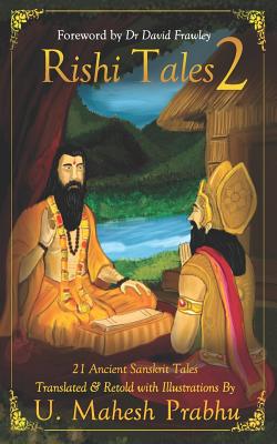 Rishi Tales 2: 21 Ancient Sanskrit Tales Translated and Retold with Illustrations by U Mahesh Prabhu - Frawley, David (Foreword by), and Prabhu, Mahesh