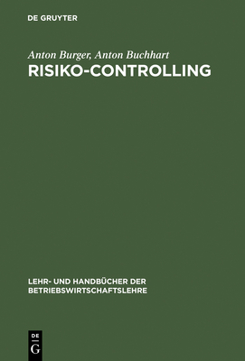 Risiko-Controlling - Burger, Anton, and Buchhart, Anton