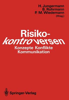 Risikokontroversen: Konzepte, Konflikte, Kommunikation - Jungermann, Helmut (Editor), and Rohrmann, Bernd (Editor), and Wiedemann, Peter, MD (Editor)