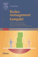 Risikomanagement Kompakt: Risiken Und Unsicherheiten Bei IT- Und Software-Projekten Identifizieren, Bewerten Und Beherrschen