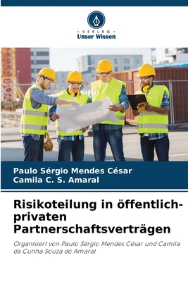 Risikoteilung in ffentlich-privaten Partnerschaftsvertr?gen - C?sar, Paulo S?rgio Mendes, and Amaral, Camila C S