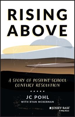 Rising Above: A Story of Positive School Conflict Resolution - Pohl, J C, and McKernan, Ryan