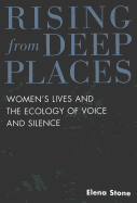 Rising from Deep Places: Women's Lives and the Ecology of Voice and Silence