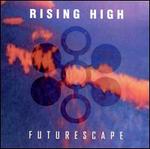 Rising High: Futurescape