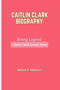 Rising Legend: Caitlin Clark Iconic Story