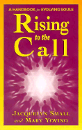 Rising to the Call: Healing Ourselves and Helping Others in the Coming Era - Small, Jacquelyn, and Yovino, Mary