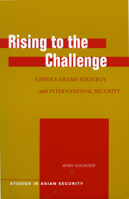 Rising to the Challenge: China's Grand Strategy and International Security - Goldstein, Avery