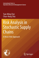 Risk Analysis in Stochastic Supply Chains: A Mean-Risk Approach - Choi, Tsan-Ming, and Chiu, Chun-Hung