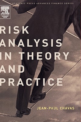 Risk Analysis in Theory and Practice - Chavas, Jean-Paul