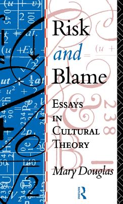 Risk and Blame: Essays in Cultural Theory - Douglas, Professor Mary