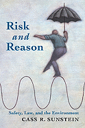 Risk and Reason: Safety, Law, and the Environment