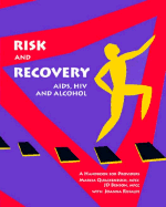 Risk and Recovery: AIDS, HIV, and Alcohol: A Handbook for Providers