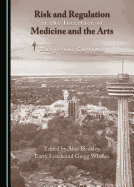 Risk and Regulation at the Interface of Medicine and the Arts: Dangerous Currents