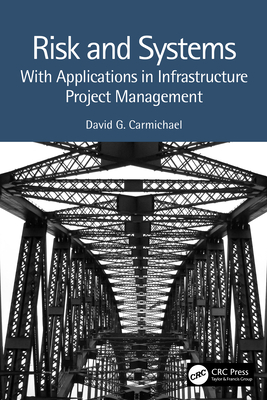 Risk and Systems: With Applications in Infrastructure Project Management - Carmichael, David G