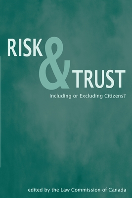 Risk and Trust: Including or Excluding Citizens? - Law Commission of Canada (Editor)