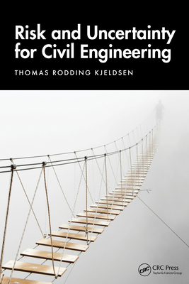 Risk and Uncertainty for Civil Engineering - Kjeldsen, Thomas Rodding