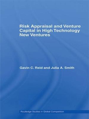 Risk Appraisal and Venture Capital in High Technology New Ventures - Reid, Gavin C., and Smith, Julia A.