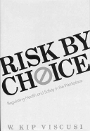 Risk by Choice: Regulating Health and Safety in the Workplace