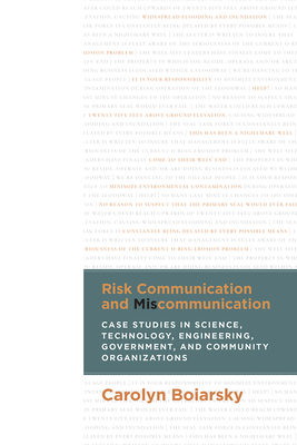 Risk Communication and Miscommunication: Case Studies in Science, Technology, Engineering, Government, and Community Organizations - Boiarsky, Carolyn