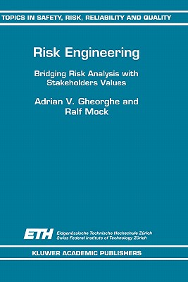 Risk Engineering: Bridging Risk Analysis with Stakeholders Values - Gheorghe, A V, and Mock, Ralf