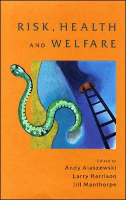 Risk, Health and Welfare: Policies, Strategies and Practice - Alaszewski, Andy, Professor (Editor), and Harrison, Larry (Editor), and Manthorpe, Jill (Editor)