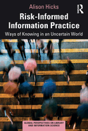 Risk-Informed Information Practice: Ways of Knowing in an Uncertain World