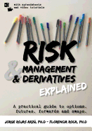 Risk Management and Derivatives Explained: A Practical Guide to Options, Futures, Forwards and Swaps