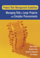 Risk Management Guidelines for Large Projects and Complex Procurements: Managing Risk in Large Projects and Complex Procurements - Cooper, Dale F., and Grey, Stephen, and Raymond, Geoffrey