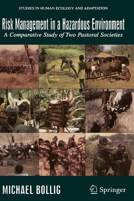 Risk Management in a Hazardous Environment: A Comparative Study of two Pastoral Societies - Bollig, Michael