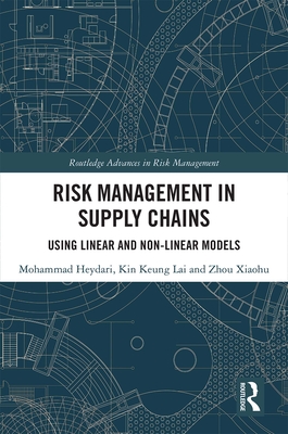 Risk Management in Supply Chains: Using Linear and Non-linear Models - Heydari, Mohammad, and Lai, Kin Keung, and Xiaohu, Zhou