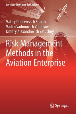 Risk Management Methods in the Aviation Enterprise - Sharov, Valery Dmitryevich, and Vorobyov, Vadim Vadimovich, and Zatuchny, Dmitry Alexandrovich