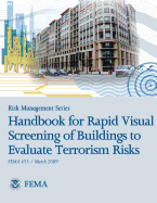 Risk Management Series: Handbook for Rapid Visual Screening of Buildings to Evaluate Terrorism Risks (Fema 455 / March 2009)