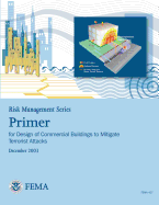 Risk Management Series: Primer for Design of Commercial Buildings to Mitigate Terrorist Attacks (FEMA 427 / December 2003)