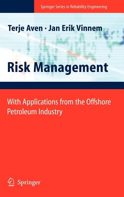 Risk Management: With Applications from the Offshore Petroleum Industry - Aven, Terje, Professor, and Vinnem, Jan-Erik