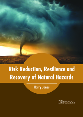 Risk Reduction, Resilience and Recovery of Natural Hazards - Jones, Harry (Editor)