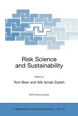 Risk Science and Sustainability: Science for Reduction of Risk and Sustainable Development of Society - Beer, Tom (Editor), and Ismail-Zadeh, Alik, Professor (Editor)