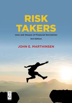 Risk Takers: Uses and Abuses of Financial Derivatives - Marthinsen, John