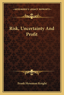 Risk, Uncertainty And Profit