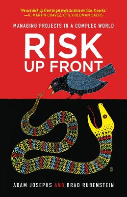 Risk Up Front: Managing Projects in a Complex World - Rubenstein, Brad, and Josephs, Adam