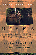 Riska: Memories of a Dayak Girlhood - Sari, Riska Orpa, and Orpa Sari, Riska, and Riska
