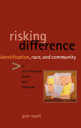 Risking Difference: Identification, Race, and Community in Contemporary Fiction and Feminism