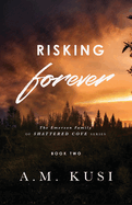 Risking Forever: The Emerson Family of Shattered Cove Series Book 2