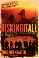 Risking It All: The Adventure, Challenge, and Significance of a Promise Keeper