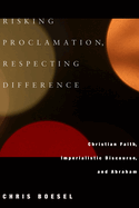 Risking Proclamation, Respecting Difference